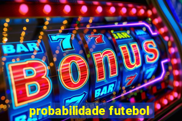 probabilidade futebol